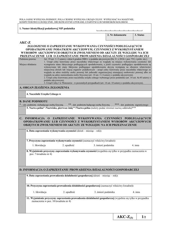 AKC-Z (3) (archiwalny) Zgłoszenie o zaprzestaniu wykonywania czynności podlegających opodatkowaniu podatkiem akcyzowym, czynności z wykorzystaniem wyrobów akcyzowych objętych zwolnieniem od akcyzy ze względu na ich przeznaczenie lub o zaprzestaniu prowadz